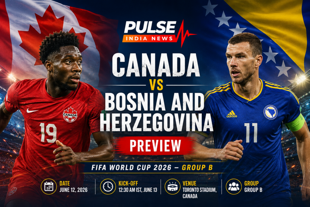 Canada vs Bosnia and Herzegovina Preview: Hosts Eye Winning Start In FIFA World Cup 2026 Canada and Bosnia and Herzegovina players featured in a cinematic FIFA World Cup 2026 Group B match preview graphic with Toronto Stadium and Pulse India News branding.