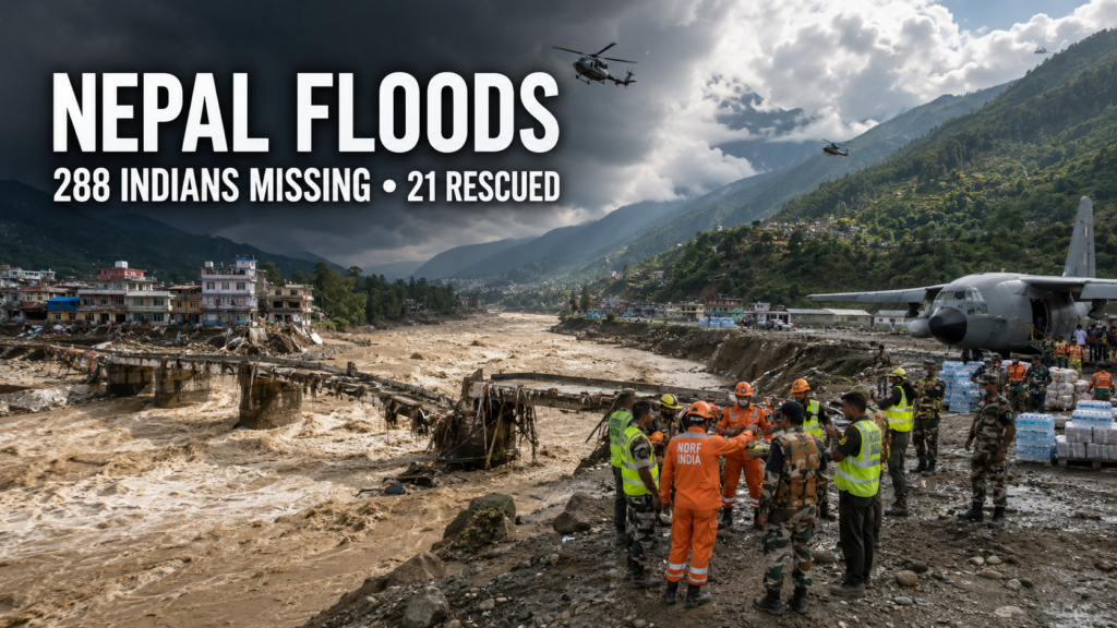Nepal flood devastation with NDRF rescue personnel as 288 Indians remain missing and 21 are rescued